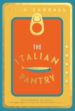 The Italian Pantry: 10 Ingredients, 100 Recipes – Showcasing the Best of Italian Home Cooking For Discount