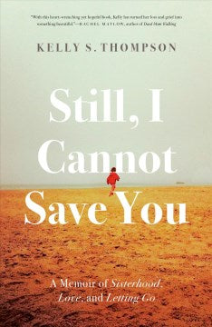 Still, I Cannot Save You : A Memoir of Sisterhood, Love, and Letting Go Supply