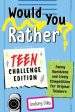 Would You Rather? Teen Challenge Edition For Cheap