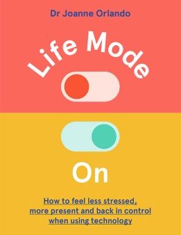 Life Mode On: How to Feel Less Stressed, More Present and Back Sale